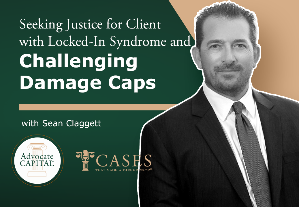 Seeking Justice for Client with Locked-In Syndrome and Challenging Damage Caps with Sean Claggett