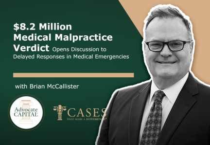 Cases That Made a Difference® - The McCallister Law Firm, P.C. Talks About Delayed Responses in $8.2 Million Medical Malpractice Verdict