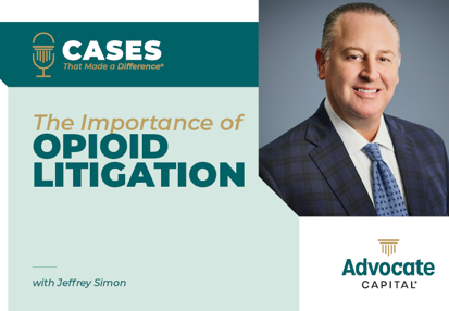 The Importance of Opioid Litigation with Jeffrey Simon