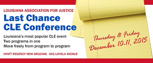 Louisiana Association for Justice 2015 Last Chance CLE Conference
