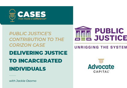 Public Justice Corizon Case with Jackie Osorno