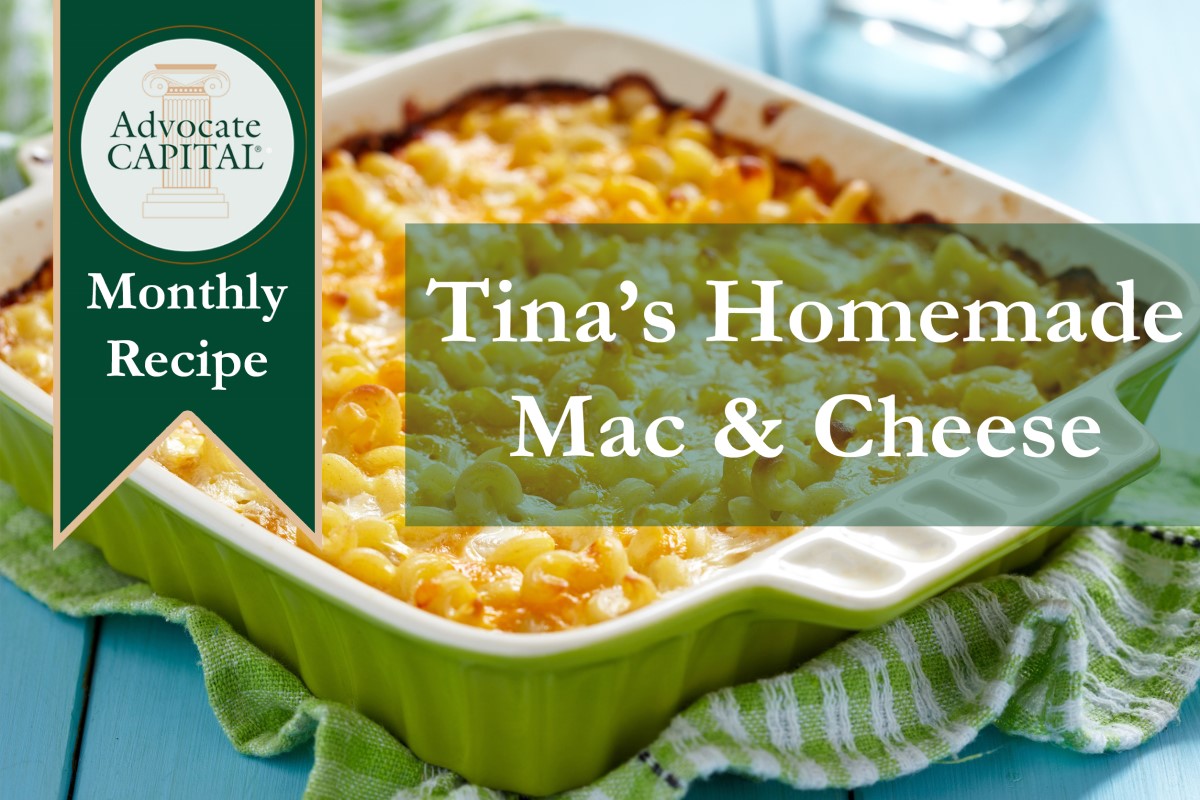 Advocate Capital Monthly Recipe: Tina’s Homemade Mac & Cheese