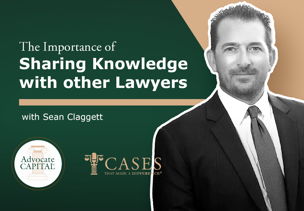 The Importance of Sharing Knowledge with other Lawyers with Sean Claggett