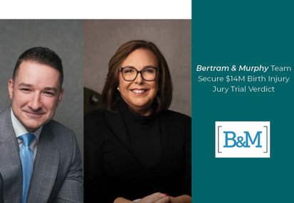 Bertram & Murphy Team Secure $14M Birth Injury Jury Trial Verdict