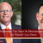 Settlement ‘Tax Traps’ & Misconceptions for Plaintiff Law Firms, with Jason Lazarus