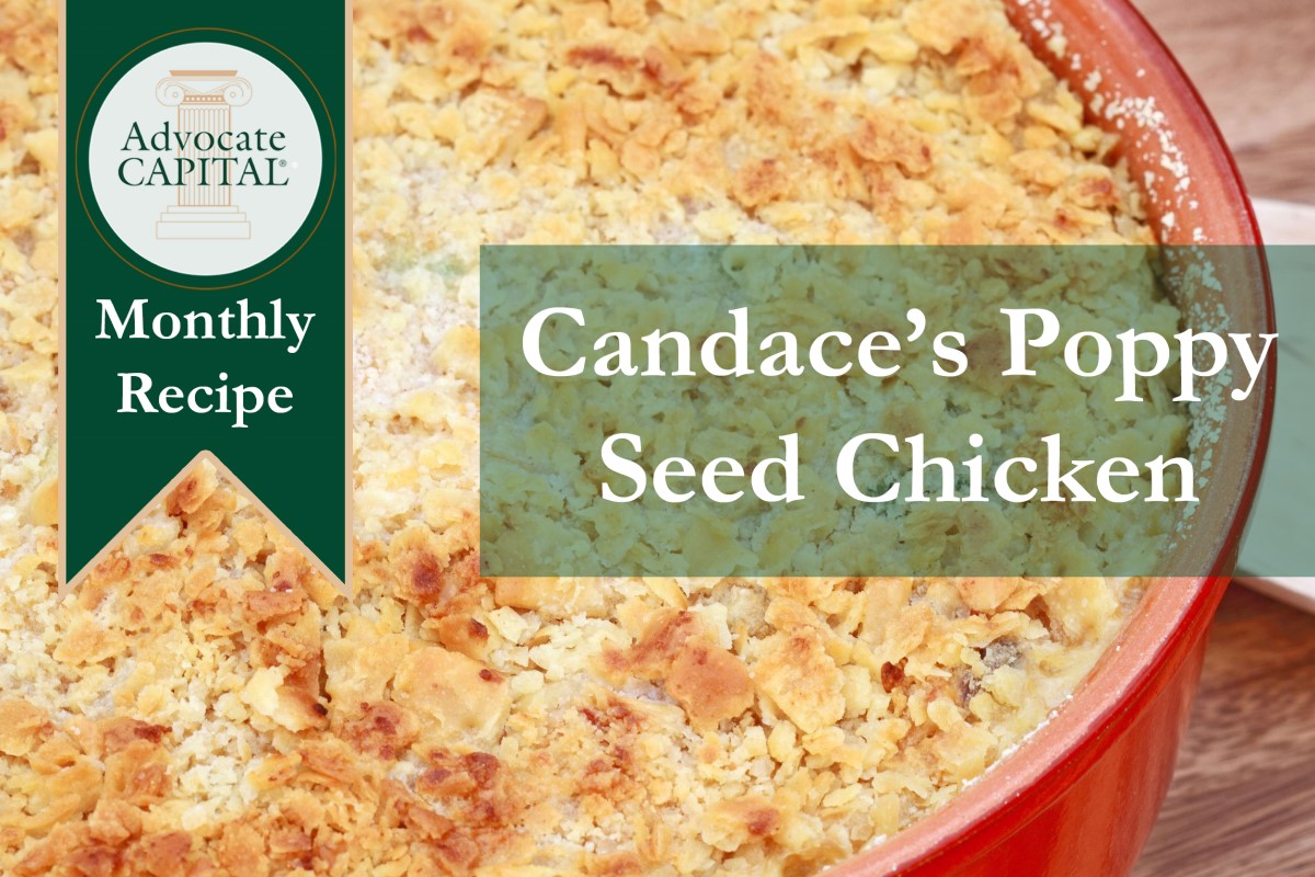Advocate Capital Monthly Recipe: Candace’s Poppy Seed Chicken Casserole