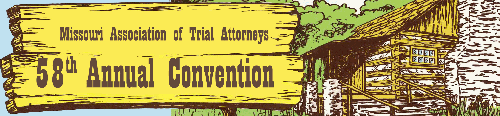 Missouri Association of Trial Attorneys 58th Annual Convention