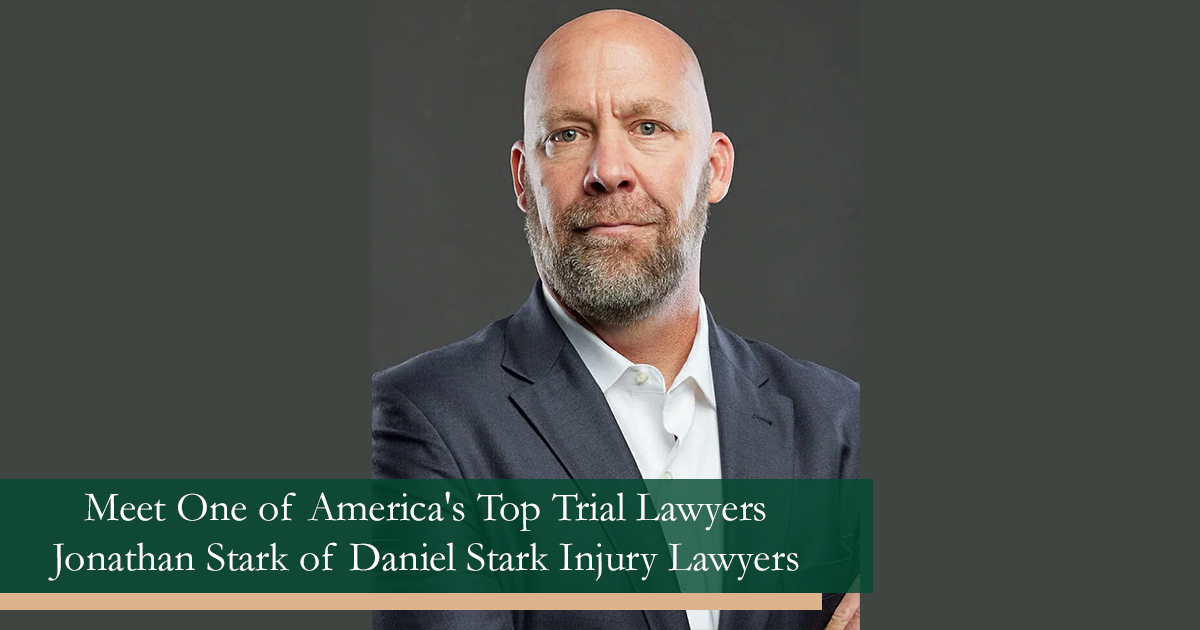 Meet One of America's Top Trial Lawyers Jonathan Stark of Daniel Stark