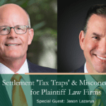 Settlement ‘Tax Traps’ & Misconceptions for Plaintiff Law Firms