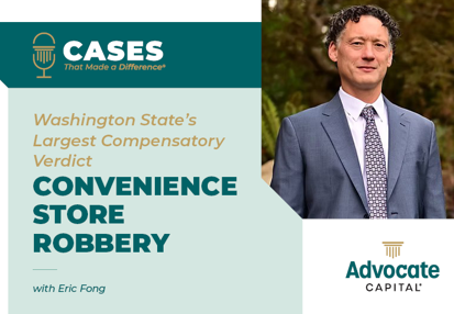 Podcast: Convenience Store Robbery Responsible for Largest Compensatory Verdict in Washington State with Eric Fong