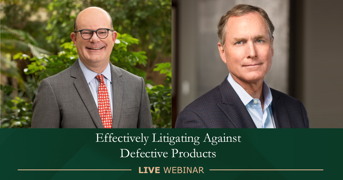Webinar: Effectively Litigating Against Defective Products With Lance Cooper