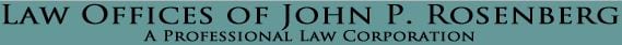 Law Offices of John P. Rosenberg, A Professional Law Corporation