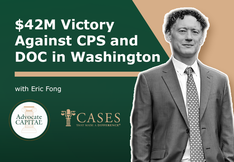 Eric Fong on his $42M Victory Against CPS and DOC in Washington