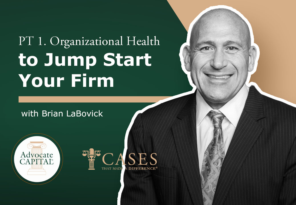 Organizational Health to Jump Start Your Firm Part 1 with Attorney Brian LaBovick